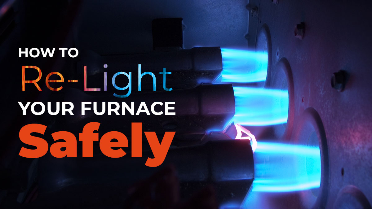 How To Re-Light Your Furnace Safely