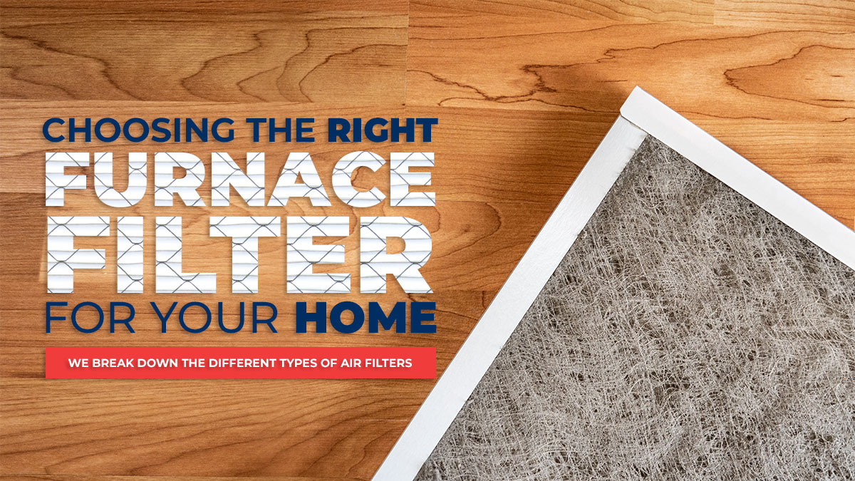 Choosing the Right Furnace Filter for Your Home