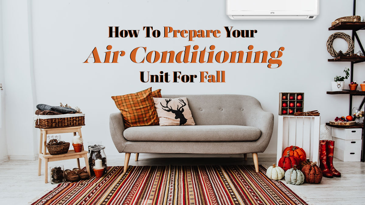 How To Prepare Your Air Conditioning Unit For Fall