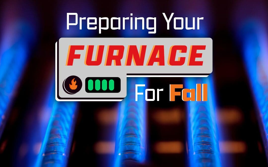 Prepare Your Furnace For Its Fall Tune Up